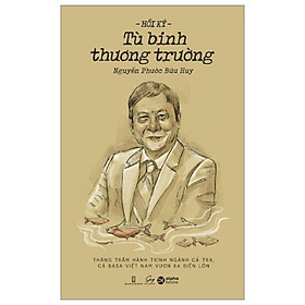 Hồi Ký Tù Binh Thương Trường - Alpha Books