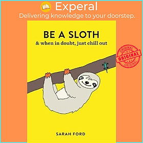 Sách - Be a Sloth by Sarah Ford (UK edition, paperback)