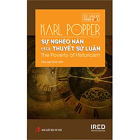 (Bìa Cứng) SỰ NGHÈO NÀN CỦA THUYẾT SỬ LUẬN (The Poverty of Historicism - Karl Popper - Chu Lan Đình dịch