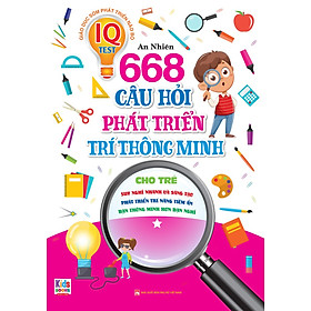 668 Câu Hỏi Phát Triển Trí Thông Minh Cho Trẻ - Tập 1 _VT