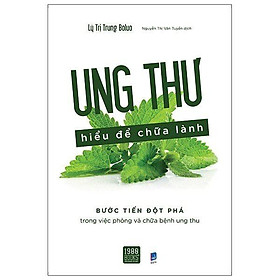  Sách - Ung thư hiểu để chữa lành