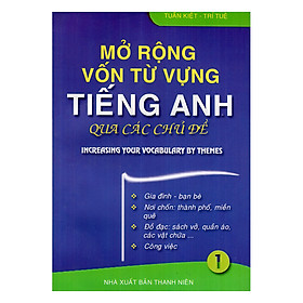 Mở Rộng Vốn Từ Tiếng Anh Qua Các Chủ Đề Tập 1