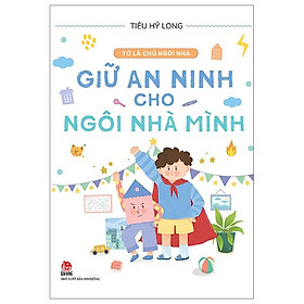 Tớ Là Chủ Ngôi Nhà - Giữ An Ninh Cho Ngôi Nhà Mình