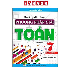 Sách - Hướng Dẫn Học Và Phương Pháp Giải Toán 7 - Tập 1 (Chân Trời)