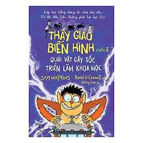 Download sách Thầy Giáo Biến Hình - Quái Vật Gây Sốc Triển Lãm Khoa Học (Tập 3)