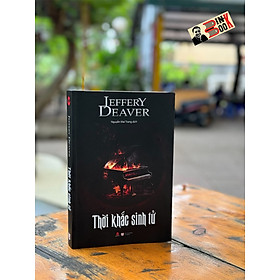 THỜI KHẮC SINH TỬ - Jeffery Deaver – Nguyễn Mai Trang dịch - Bách Việt Book 