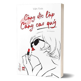 Càng độc lập càng cao quý