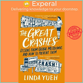 Sách - The Great Crashes : Lessons from Global Meltdowns and How to Prevent Them by Linda Yueh (UK edition, paperback)