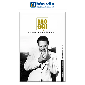 Sách - Bảo Đại - Hoàng Đế Cuối Cùng - Lý Nhân Phan Thứ Lang