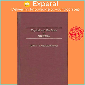 Sách - Capital and the State in Nigeria by John Ohiorhenuan (UK edition, hardcover)