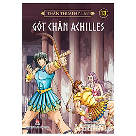 Nơi bán Thần Thoại Hy Lạp - Tập 13: Gót Chân Achilles (Tái Bản 2018) - Giá Từ -1đ