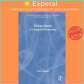 Sách - African Islands - A Comparative Archaeology by Peter Mitchell (UK edition, hardcover)