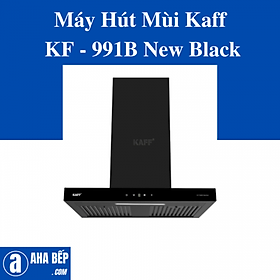 MÁY HÚT MÙI KAFF KF-991B NEW BLACK - HÀNG CHÍNH HÃNG