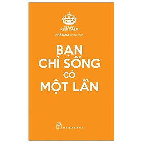 Sách Keep Calm - Bạn Chỉ Sống Có Một Lần