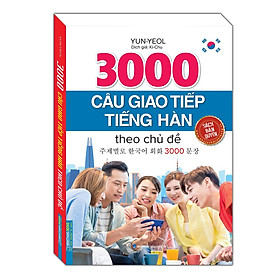 Sách 3000 câu giao tiếp tiếng Hàn/ Dành cho những người mới học tiếng hàn