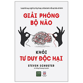 Giải Phóng Bộ Não Khỏi Tư Duy Độc Hại