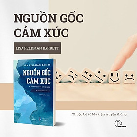 Hình ảnh (Tủ sách Hiểu Thực Tại) Bộ tứ Ma trận truyền thông: NGUỒN GỐC CẢM XÚC - Bí ẩn sống động của bộ não – Lisa Feldman Barrett - Phương Mạnh dịch – Lyceum – Nxb Dân Trí 