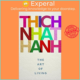 Sách - The Art of Living: Peace and Freedom in the Here and Now by Thich Nhat Hanh (UK edition, paperback)