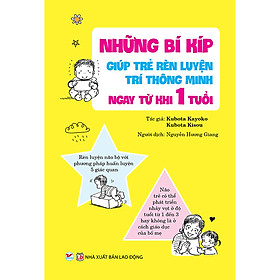 Những Bí Kíp Giúp Trẻ Rèn Luyện Trí Thông Minh Ngay Từ Khi 1 Tuổi (Tái bản 2020)