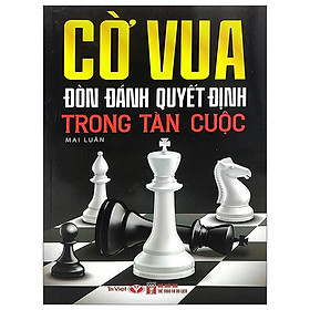 Hình ảnh sách Cờ Vua - Đòn Đánh Quyết Định Trong Tàn Cuộc (Tái Bản 2023)