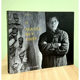 Download sách Về Nguyễn Huy Thiệp - Những hồi ức, cảm nhận về con người và văn chương của một trong những nhà văn hàng đầu trên văn đàn việt nam đương đại