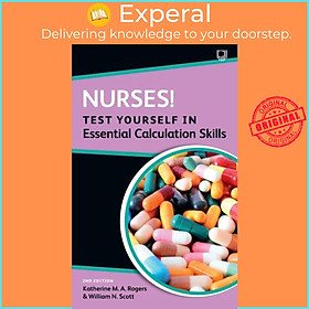 Sách - Nurses! Test Yourself in Essential Calculation Skills by William Scott (UK edition, paperback)