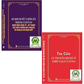 Ảnh bìa Combo 2 Cuốn Sách Quy Định Chi Tiết Và Hướng Dẫn Thi Hành Luật Đất Đai Định Mức Kinh Tế - Kỹ Thuật Lập, Điều Chỉnh Quy Hoạch, Kế Hoạch Sử Dụng Đất + Tra Cứu Các Tình Huống Mới Nhất Về Nghiệp Vụ Quản Lý Đất Đai