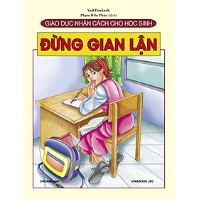 Giáo Dục Nhân Cách Cho Học Sinh - Đừng Gian Lận