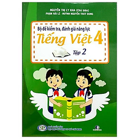 Sách Bộ Đề Kiểm Tra, Đánh Giá Năng Lực Tiếng Việt 4 - Tập 2
