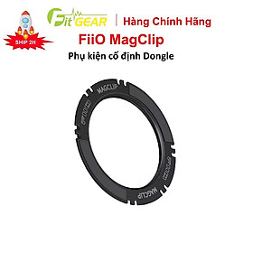 Mua Phụ Kiện Cố Định Dongle FiiO MagClip Hàng Chính Hãng