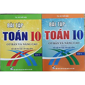 Hình ảnh Sách - Combo Bài Tập toán Lớp 10 - Cơ Bản Và Nâng Cao Tập 1 + Tập 2 ( Bám Sát SGK Kết Nối Tri Thức Với Cuộc Sống )