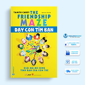 Dạy Con Tìm Bạn - Giải Mã Mê Cung Tình Bạn Của Con Trẻ