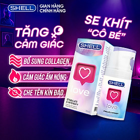 Gel bôi trơn tăng khoái cảm nữ Shell Love - Chai 50ml | SHELL CHÍNH HÃNG