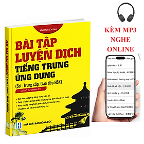 Bài tập luyện dịch tiếng Trung ứng dụng (Sơ -Trung cấp, Giao tiếp HSK) + DVD quà tặng