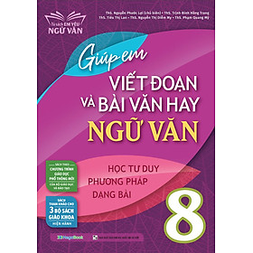 Giúp Em Viết Đoạn Và Bài Văn Hay Ngữ Văn 8 - MEGA