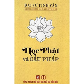 Học Phật Và Cầu Pháp - Đại Sư Tinh Vân