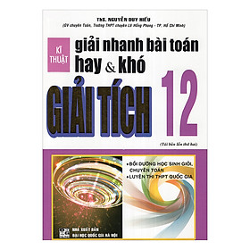 Kĩ Thuật Giải Nhanh Bài Toán Hay & Khó Giải Tích 12