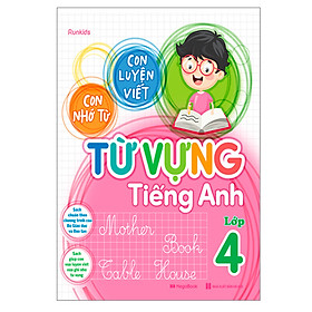 [Download Sách] Con Luyện Viết - Con Nhớ Từ - Từ Vựng Tiếng Anh Lớp 4