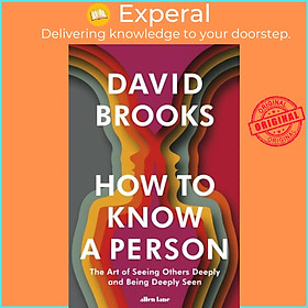 Sách - How To Know a Person - The Art of Seeing Others Deeply and Being Deeply S by David Brooks (UK edition, hardcover)