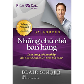 Những Chú Chó Bán Hàng - Làm Bùng Nổ Thu Nhập Mà Không Cần Chiến Lược Tấn Công