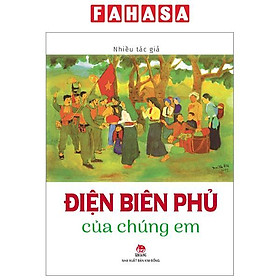 Điện Biên Phủ Của Chúng Em (Tái Bản 2023)