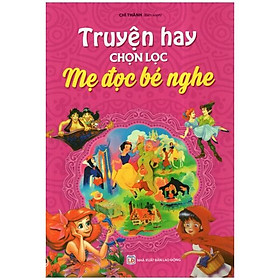 Truyện Hay Chọn Lọc Mẹ Đọc Bé Nghe