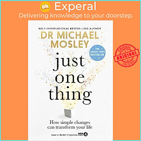 Sách - Just One Thing : How simple changes can transform your life: THE SUN by Dr Michael Mosley (UK edition, hardcover)