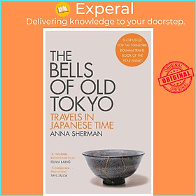 Sách - The Bells of Old Tokyo : Travels in Japanese Time by Anna Sherman (UK edition, paperback)