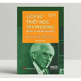 Lịch Sử Triết Học Tây Phương (History of Western Philosophy) - Bertrand Russell- IRED Books