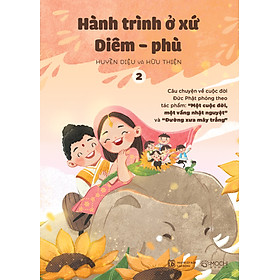 Bộ sách Hành trình ở xứ Diêm-phù: Câu chuyện về cuộc đời Đức Phật phỏng theo tác phẩm "Một cuộc đời, một vầng nhật nguyệt" và "Đường xưa mây trắng