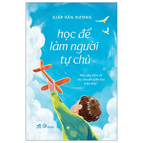 Hình ảnh Sách Định Hướng Phát Triển Bản Thân: Học Để Làm Người Tự Chủ - Một Góc Nhìn Về Câu Chuyện Giáo Dục Hiện Thời