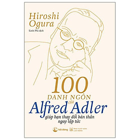 100 Danh Ngôn Của Alfred Adler Giúp Bạn Thay Đổi Bản Thân Ngay Lập Tức