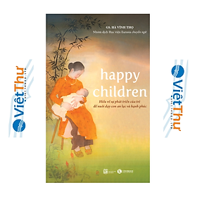 Sách - Happy children Hiểu về sự phát triển của trẻ để nuôi dạy con an lạc và hạnh phúc