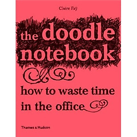 Nơi bán The Doodle Notebook: How to Waste Time in the Office - Giá Từ -1đ